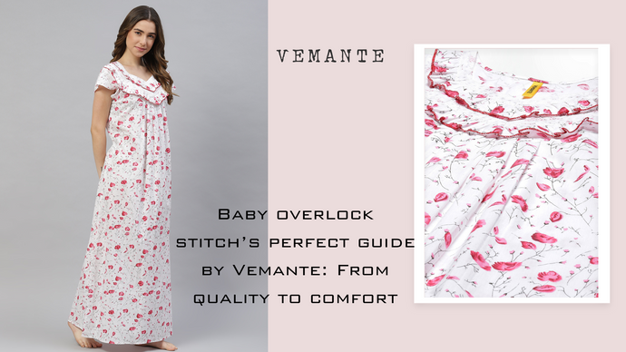 Baby overlock stitch’s perfect guide by Vemante: From quality to comfort